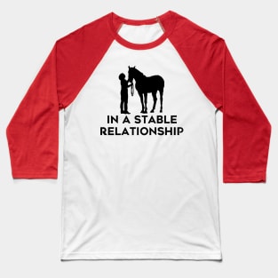 In a Stable Relationship Baseball T-Shirt